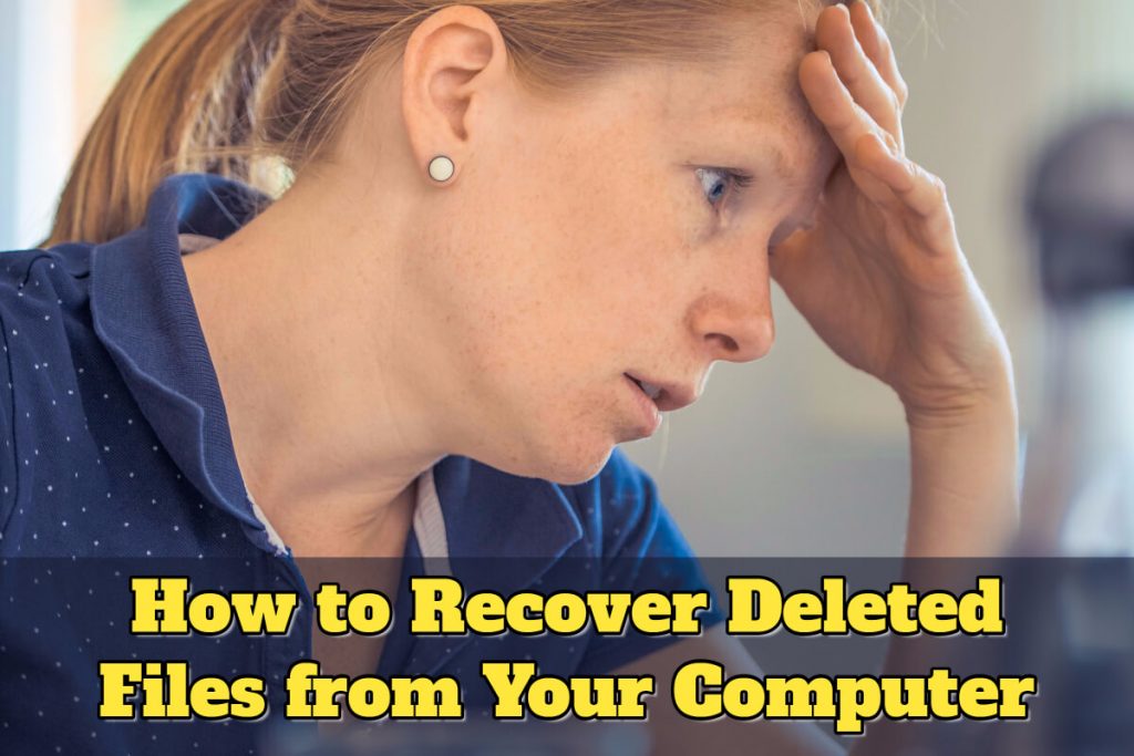 How To Recover Deleted Files From Your Computer