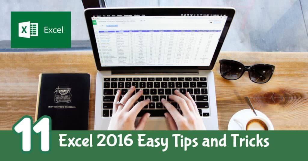 Top 11 Microsoft Excel 2016 Easy Tips and Tricks that will assist you.